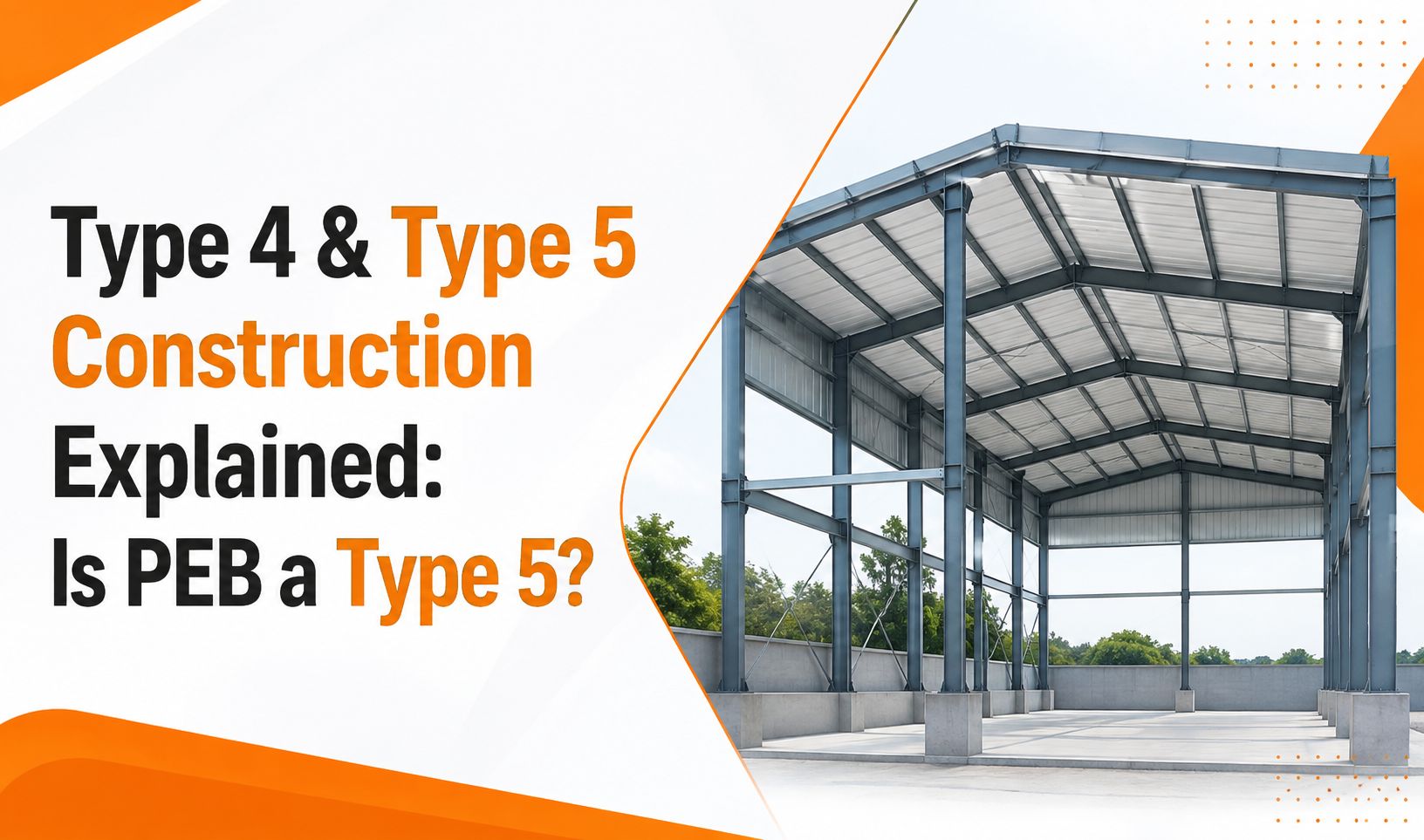 Type 4 and Type 5 Construction Explained: Is PEB a Type 5?