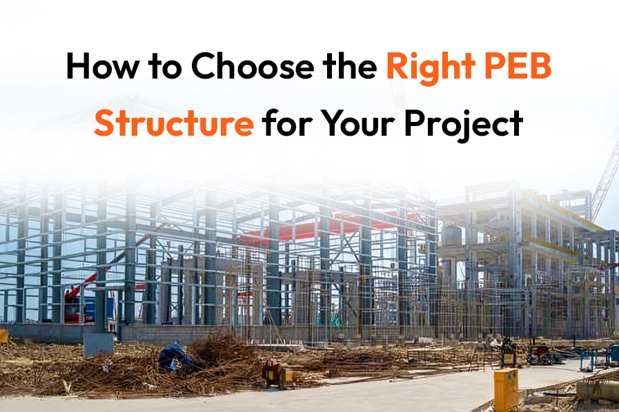 How to Choose the Right PEB Structure: Avoid Costly Mistakes in ...
