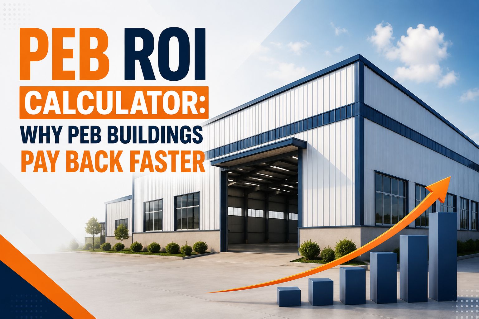 PEB ROI Calculator: Why PEB Buildings Pay Back Faster
