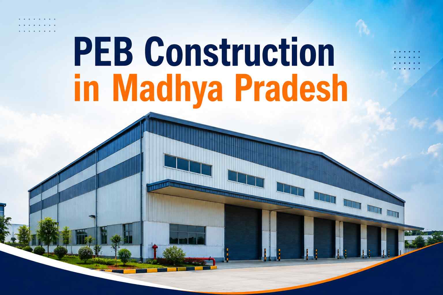 PEB Construction in Madhya Pradesh: Cost, Process & Project Requirements